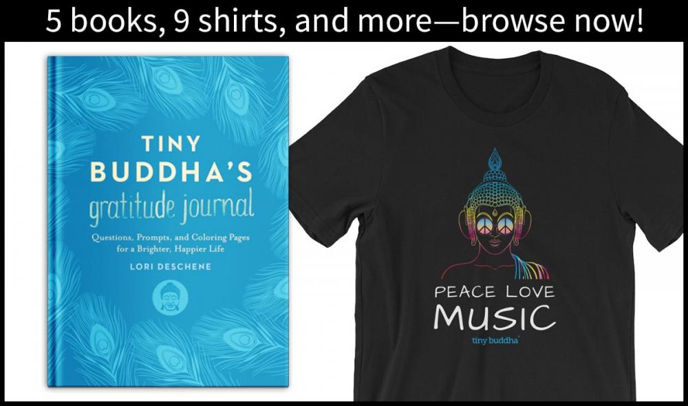 Did you know there are 5 books, 9 shirts, and more in the Tiny Buddha store?
